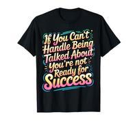 If You Can’t Take Talk You’re Not Ready for Success - Camiseta
