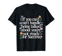 If You Can’t Take Talk You’re Not Ready for Success - Camiseta