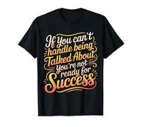 If You Can’t Take Talk You’re Not Ready for Success - Camiseta