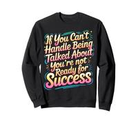 If You Can’t Take Talk You’re Not Ready for Success - Sudadera
