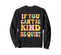 If You Can't Be Kind Be Quiet Anti Bullying Sudadera