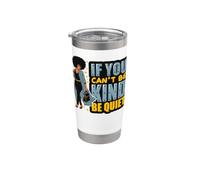 If You Can't Be Kind Be Quiet Black Girl Power Mujeres Chicas Vaso térmico de acero inoxidable de doble pared