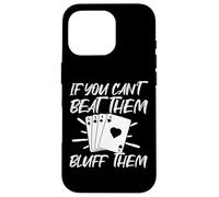 If You Can't Beat Them Bluff Them Carcasa para iPhone 16 Pro