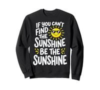 If You Can't Find The Sunshine Be The Sunshine Sudadera