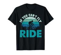 If You Can't Fly Ride Bicicleta De Montaña Pedal Ciclista Camiseta