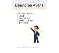IF YOU CAN'T LEAD YOURSELF, DON'T LEAD OTHERS