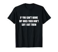 If You Cant Name My Hoes Then Don't Say I Got Them Broma Camiseta