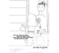 If You Can't Scoop the Poop, Leave Your Dog At Home Hello, Mister, May I Borrow Your Dog?! My Dog Moose Got Loose!