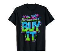 If You Can't Stop Thinking About It Buy It |- Camiseta