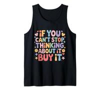 If You Can't Stop Thinking About It Buy It - Camiseta sin Mangas