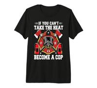 If You Can't Take The Heat Become A Cop Firefighter Camiseta Premium