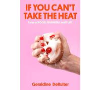 If You Can't Take the Heat: Tales of Food, Feminism, and Fury
