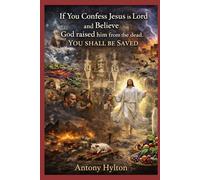 If You Confess Jesus is Lord And Believe God Raised from the Dead You Shall Be Saved!
