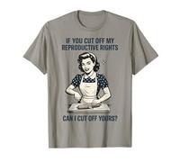 If You Cut Off My Reproductive Rights Can I Cut Off Yours Camiseta