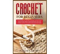If you decided to learn how to crochet and don't know where to start: Here is a simple crochet for beginner's guide with patterns and tips, and creative challenges for experts