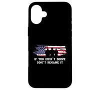If You Didn'T Serve Don't Rename Veterans Day American Flag Carcasa para iPhone 16 Plus