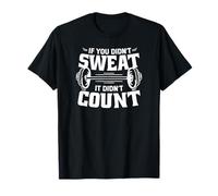 If You Didn't Sweat It Didn't Count - Divertido entrenamiento de gimnasio Camiseta