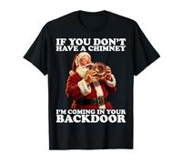 If You Don’t Have A Chimney I'm Coming In Your Back Door Camiseta