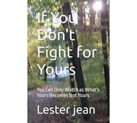 If You Don't Fight for Yours: You Can Only Watch as What's Yours Becomes Not Yours