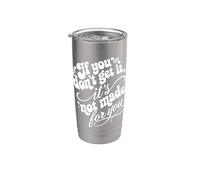 If You Don't Get It It's Not Made For You Funny Sassy Cita Vaso térmico de acero inoxidable de doble pared