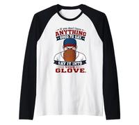 If You Don't Have Anything Good To Say Say It In Your Glove Camiseta Manga Raglan