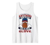 If You Don't Have Anything Good To Say Say It In Your Glove Camiseta sin Mangas