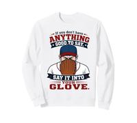 If You Don't Have Anything Good To Say Say It In Your Glove Sudadera