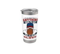 If You Don't Have Anything Good To Say Say It In Your Glove Vaso térmico de acero inoxidable de doble pared