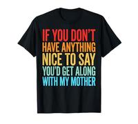 If You Don't Have Anything Nice To Say Mother Camiseta