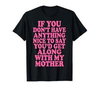 If You Don't Have Anything Nice To Say Mother Camiseta