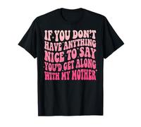 If You Don't Have Anything Nice To Say Mother Camiseta