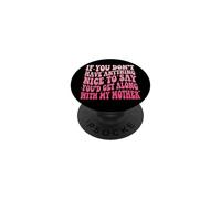 If You Don't Have Anything Nice To Say Mother PopSockets PopGrip Adhesivo