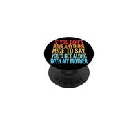 If You Don't Have Anything Nice To Say Mother PopSockets PopGrip Adhesivo