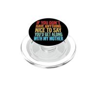 If You Don't Have Anything Nice To Say Mother PopSockets PopGrip para MagSafe