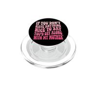 If You Don't Have Anything Nice To Say Mother PopSockets PopGrip para MagSafe