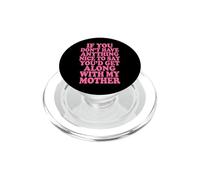If You Don't Have Anything Nice To Say Mother PopSockets PopGrip para MagSafe
