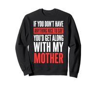 If You Don't Have Anything Nice To Say Mother Sudadera