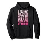 If You Don't Have Anything Nice To Say Mother Sudadera con Capucha