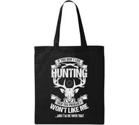 If You Don't Like Hunting Then You Probably Won't Like Me and I'm OK with That Natural Ecological Cotton Tote Bag Black, Black, Talla única