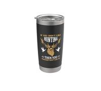 If You Don't Like Hunting You Probably Don't Like Me Hunter Vaso térmico de acero inoxidable de doble pared