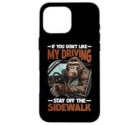 If You Don't Like My Driving, Stay Off The Sidewalk |- Carcasa para iPhone 16 Pro MAX