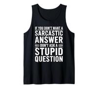 If You Dont Want A Sarcastic Answer Dont Ask A Stupid Camiseta sin Mangas