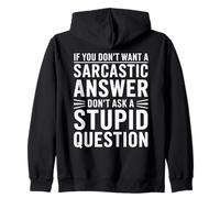 If You Dont Want A Sarcastic Answer Dont Ask A Stupid Sudadera con Capucha