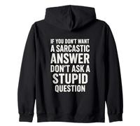 If You Don't Want A Sarcastic Answer Don't Ask A Stupid Sudadera con Capucha