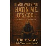 If You Ever Start Hatin Me, It’s Cool: Just Don’t Do It In Secret