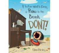 If You Ever Want To Bring A Piano To the Beach, Don't!: 2 (Magnolia Says Don't)
