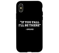 If You Fall I'Ll be There - Cita irónica Divertida para el Suelo Carcasa para iPhone X/XS