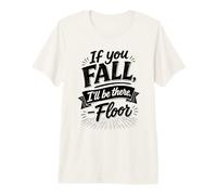 If You Fall I'Ll Be There Floor Hold Hand Humor Camiseta Premium