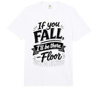 If You Fall I'Ll Be There Floor Hold Hand Humor Comfort Colors Adult Heavyweight T-Shirt