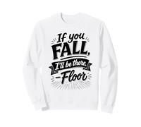 If You Fall I'Ll Be There Floor Hold Hand Humor Sudadera
